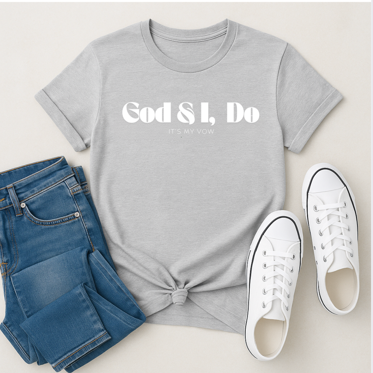 God & I, Do – Sacred Vow Tee
